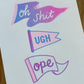Oh Shit Ugh Ope Risograph Print