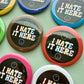 I Hate It Here LGBTQIA+ Pride Flag Colors 2.25" Button