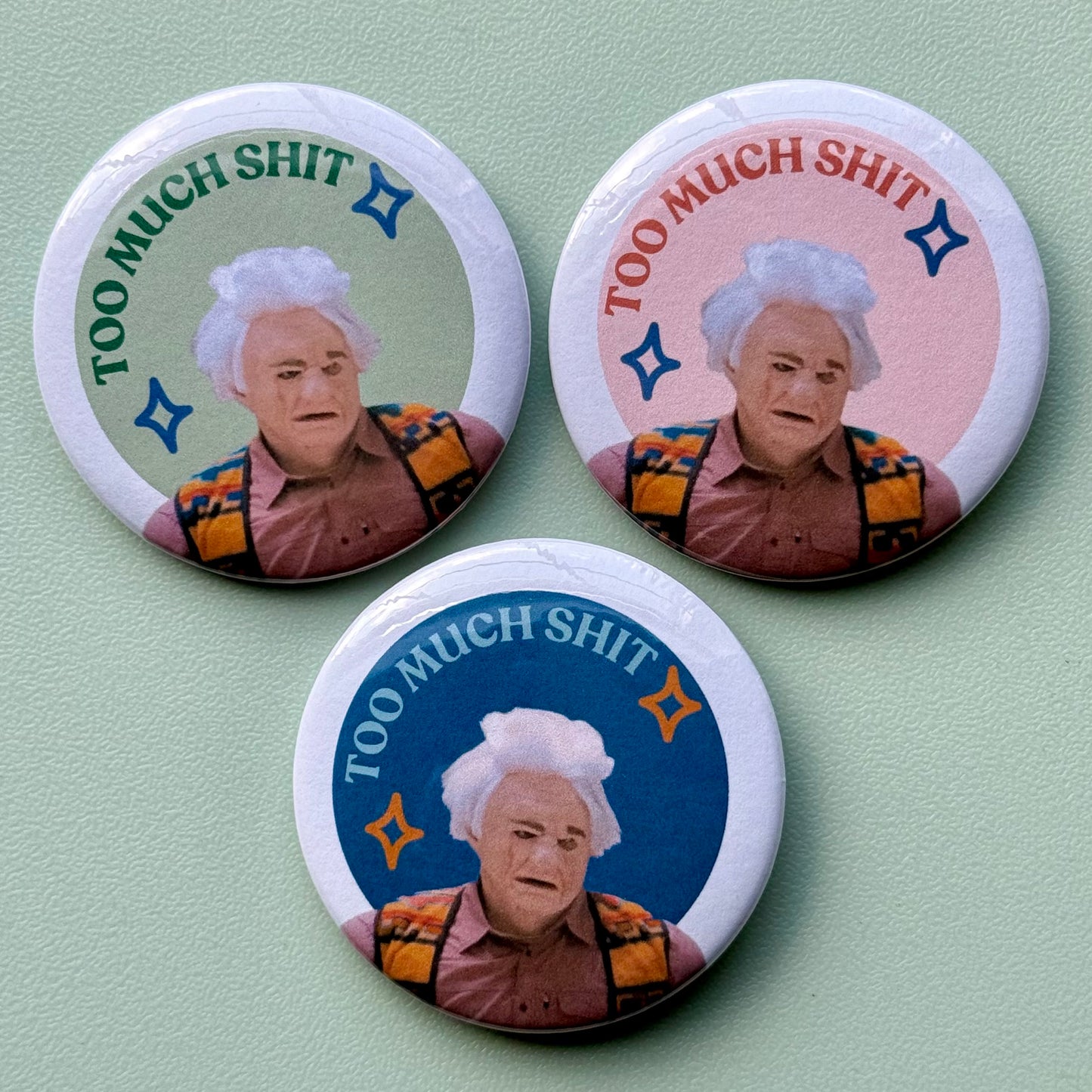 Too Much Shit - 2.25" Button (3 Colors)