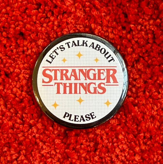 Let’s Talk About Stranger Things 2.25" Button