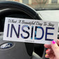 Beautiful Day To Stay Inside Bumper Sticker
