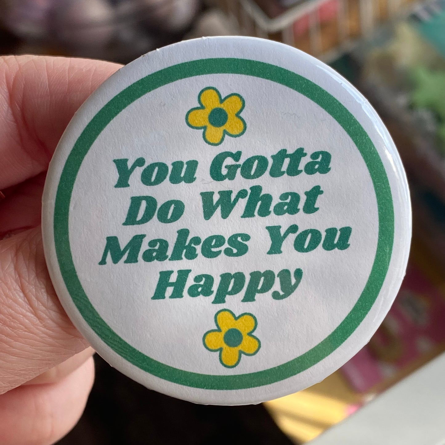 You Gotta Read What Makes You Happy - 2.25" Button