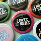 I Hate It Here LGBTQIA+ Pride Flag Colors 2.25" Button