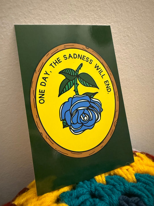 One Day The Sadness Will End 4x6" Print - Postcard Blue Rose