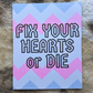 Fix Your Hearts Or Die Risograph Print