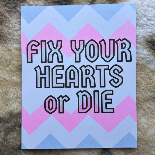 Fix Your Hearts Or Die Risograph Print