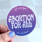 Abortion For All - Fundraising Vinyl Sticker