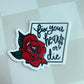 Fix Your Hearts Or Die Sticker - Red Rose