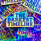 The Darkest Timeline - Holographic Sticker (pre-order)