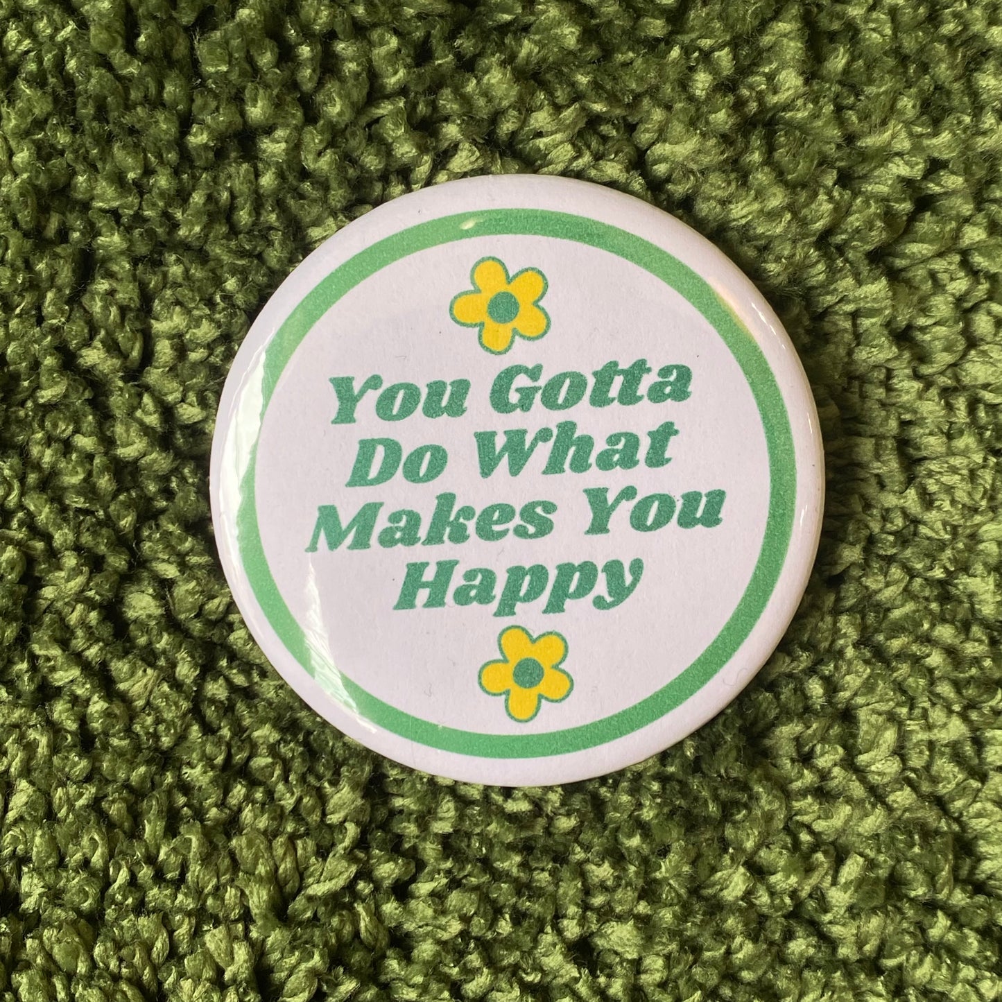 You Gotta Read What Makes You Happy - 2.25" Button