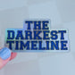 The Darkest Timeline - Holographic Sticker (pre-order)