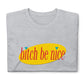 Bitch Be Nice Short-Sleeve Unisex T-Shirt (Size S-3XL)