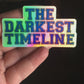 The Darkest Timeline - Holographic Sticker (pre-order)
