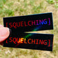 [SQUELCHING] Holographic Sticker