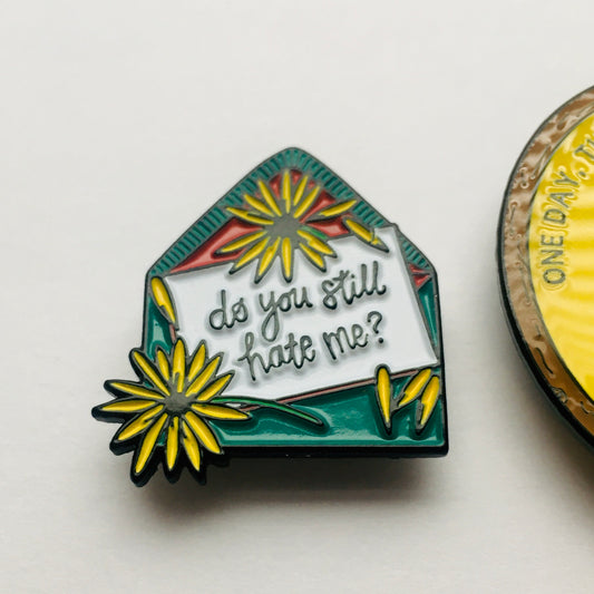 Do You Still Hate Me? Enamel Pin - emo love letter